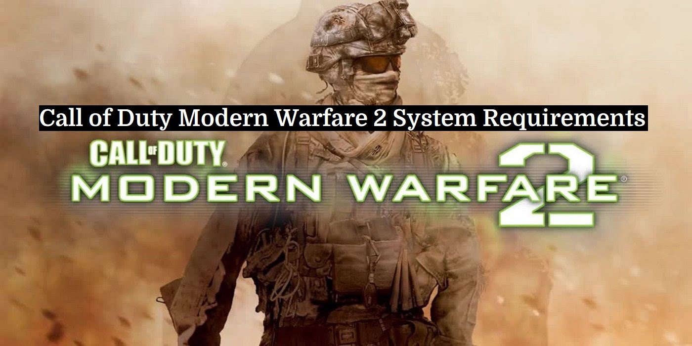Call of Duty: Modern Warfare II system requirements